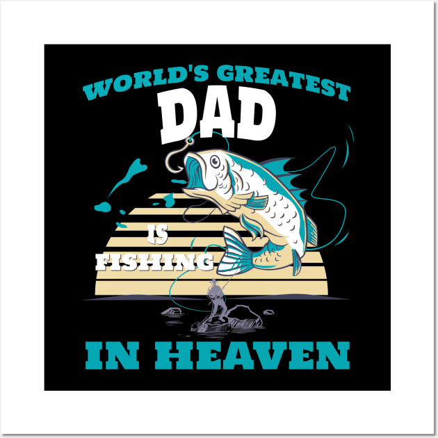 World Greatest Dad Fishing in Heaven Family Remembrance Wall Art by AimArtStudio